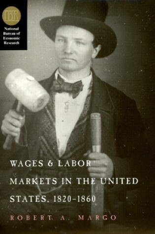 Cover of Wages and Labor Markets in the United States, 1820-1860