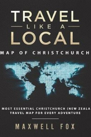 Cover of Travel Like a Local - Map of Christchurch