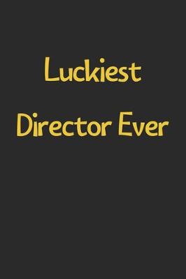 Book cover for Luckiest Director Ever