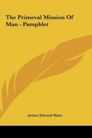 Cover of The Primeval Mission of Man - Pamphlet