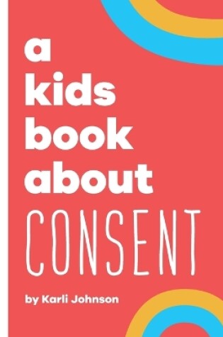 Cover of A Kids Book About Consent