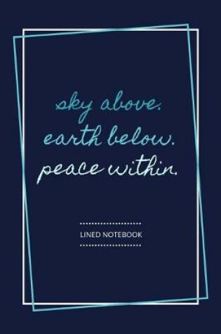 Cover of Sky above. Earth below. Peace within.