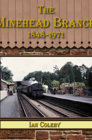 Cover of The Minehead Branch 1848-1971