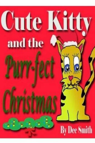Cover of Cute Kitty and the Purr-Fect Christmas