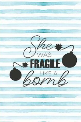 Cover of She Was Fragile Like a Bomb