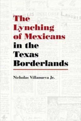 Book cover for The Lynching of Mexicans in the Texas Borderlands