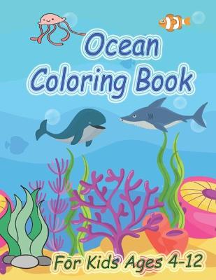 Book cover for Ocean Coloring Book For Kids Ages 4-12
