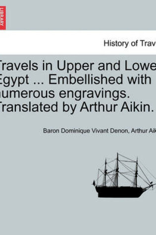 Cover of Travels in Upper and Lower Egypt ... Embellished with Numerous Engravings. Translated by Arthur Aikin.