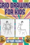 Book cover for Learn to draw books for kids 5 - 7 (Grid drawing for kids - Action Figures)