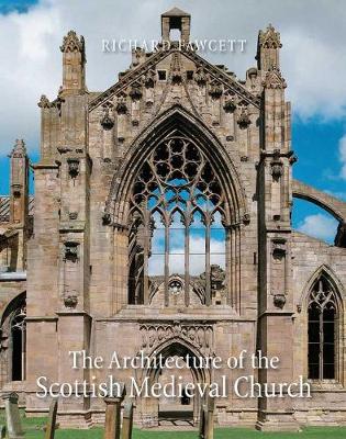 Book cover for The Architecture of the Scottish Medieval Church, 1100-1560