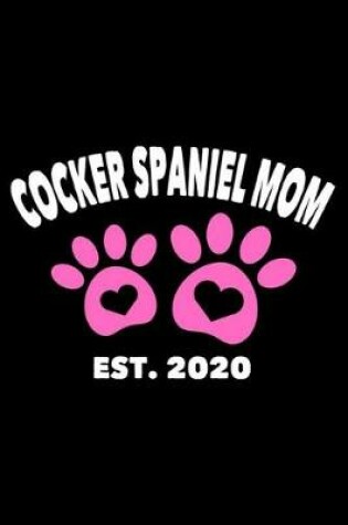 Cover of Cocker Spaniel Mom Est. 2020