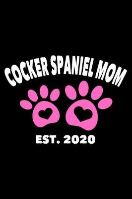 Book cover for Cocker Spaniel Mom Est. 2020