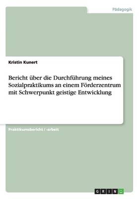 Book cover for Bericht uber die Durchfuhrung meines Sozialpraktikums an einem Foerderzentrum mit Schwerpunkt geistige Entwicklung