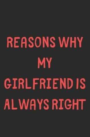 Cover of Reasons Why My Girlfriend Is Always Right