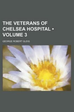 Cover of The Veterans of Chelsea Hospital (Volume 3)