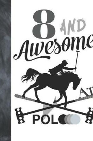 Cover of 8 And Awesome At Polo
