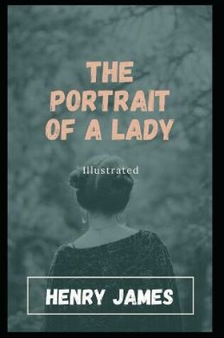 Cover of The Portrait of a Lady (Fully Illustrated)