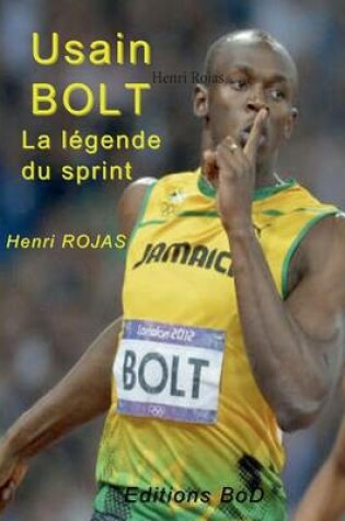 Cover of Usain Bolt, La Legende Du Sprint !