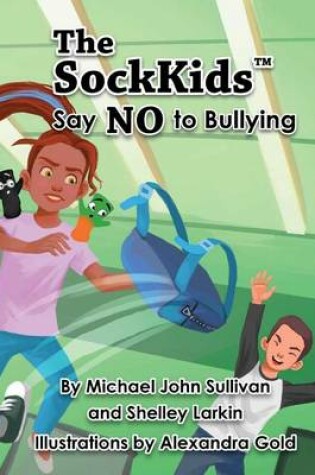 Cover of The Sockkids Say No to Bullying