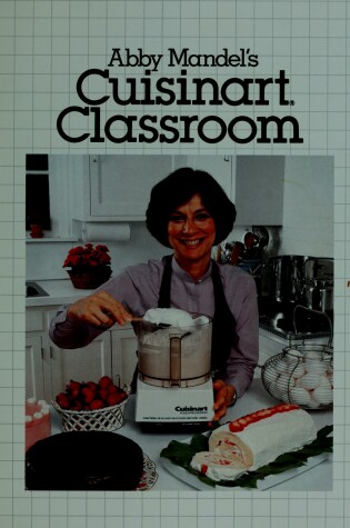 Cover of Abby Mandel's Cuisinart Classroom