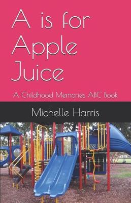 Book cover for A is for Apple Juice