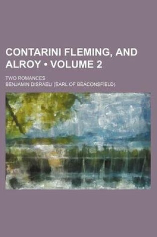 Cover of Contarini Fleming, and Alroy (Volume 2); Two Romances