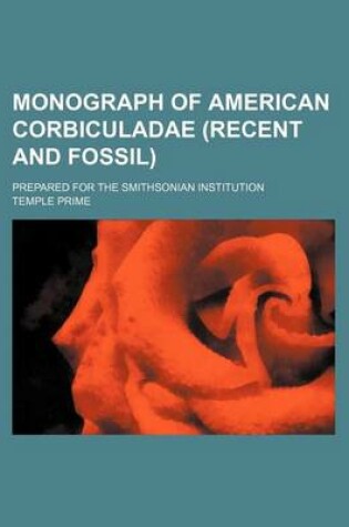 Cover of Monograph of American Corbiculadae (Recent and Fossil); Prepared for the Smithsonian Institution