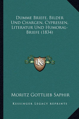 Book cover for Dumme Briefe, Bilder Und Chargen, Cypressen, Literatur Und Humoral-Briefe (1834)