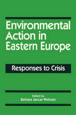 Cover of Environmental Action in Eastern Europe: Responses to Crisis