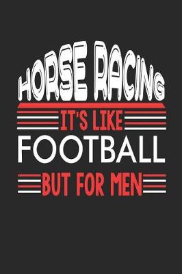 Book cover for Horse Racing It's Like Football But For Men