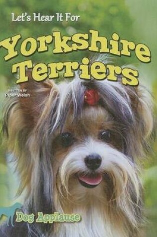 Cover of Let's Hear It for Yorkshire Terriers