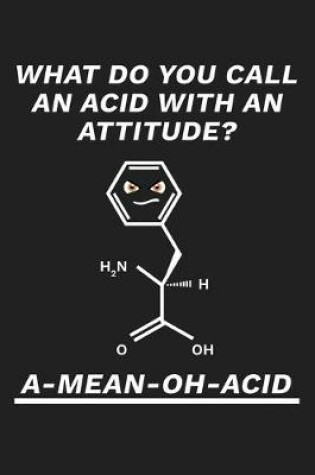 Cover of What Do You Call An Acid With An Attitude A Mean Oh Acid