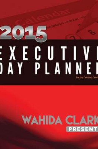 Cover of Wahida Clark Presents the 2015 Executive Day Planner