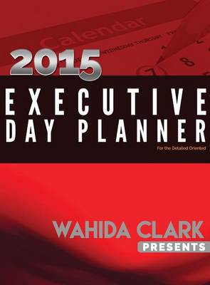 Book cover for Wahida Clark Presents the 2015 Executive Day Planner