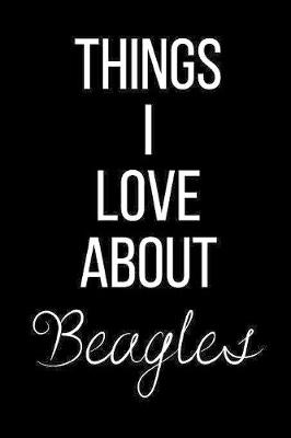 Book cover for Things I Love About Beagles