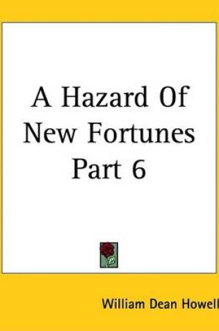 Cover of A Hazard of New Fortunes Part 6