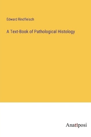 Cover of A Text-Book of Pathological Histology