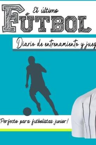 Cover of El diario de entrenamiento y juego de fútbol