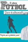 Book cover for El diario de entrenamiento y juego de fútbol