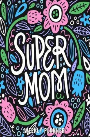 Cover of Super Mom Weekly Planner