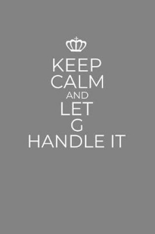 Cover of Keep Calm And Let G Handle It