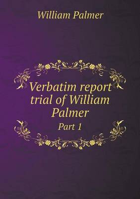 Book cover for Verbatim report trial of William Palmer Part 1