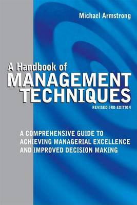 Book cover for Handbook of Management Techniques, A: A Comprehensive Guide to Achieving Managerial Excellence and Improved Decision Making