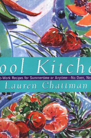 Cover of Cool Kitchen : Great Summer Recipes without Breaking a Sweat