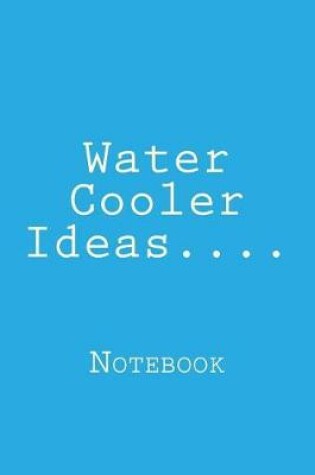 Cover of Water Cooler Ideas....