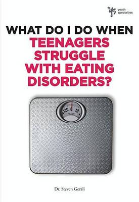 Cover of What Do I Do When Teenagers Struggle with Eating Disorders?