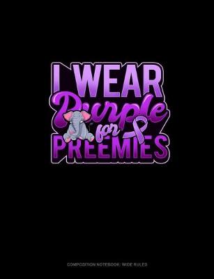 Cover of I Wear Purple For Preemies (Elephant)