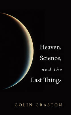 Book cover for Heaven, Science, and the Last Things