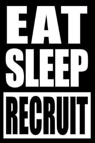 Cover of Eat Sleep Recruit Gift Notebook