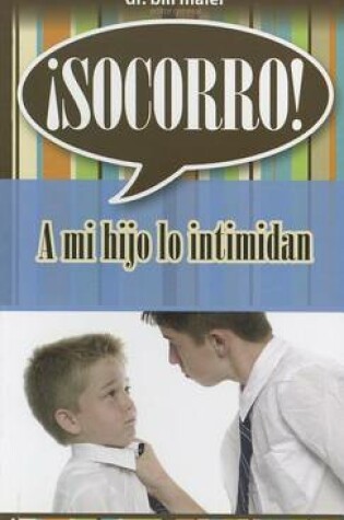 Cover of Socorro! A Mi Hijo Lo Intimidan